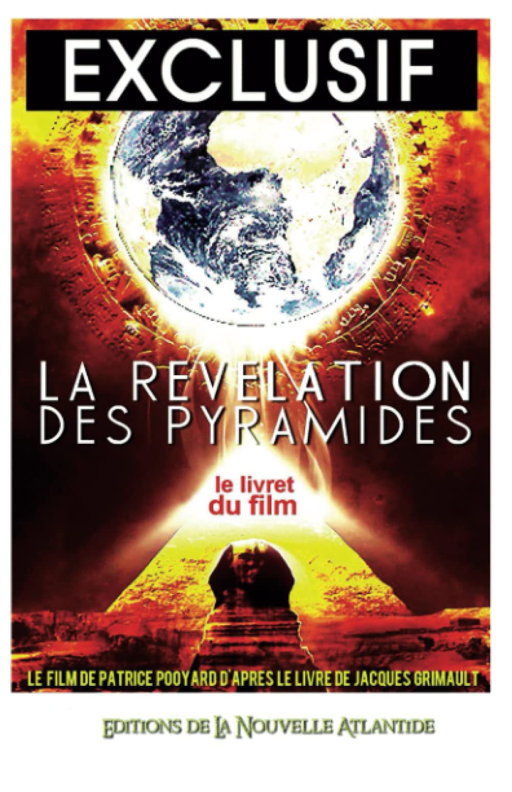 Exclusif, La Révélation Des Pyramides, le Film: Le livret du film - Un film de Patrice Pooyard d'après le livre de Jacques Grimault Professional & Reference Books