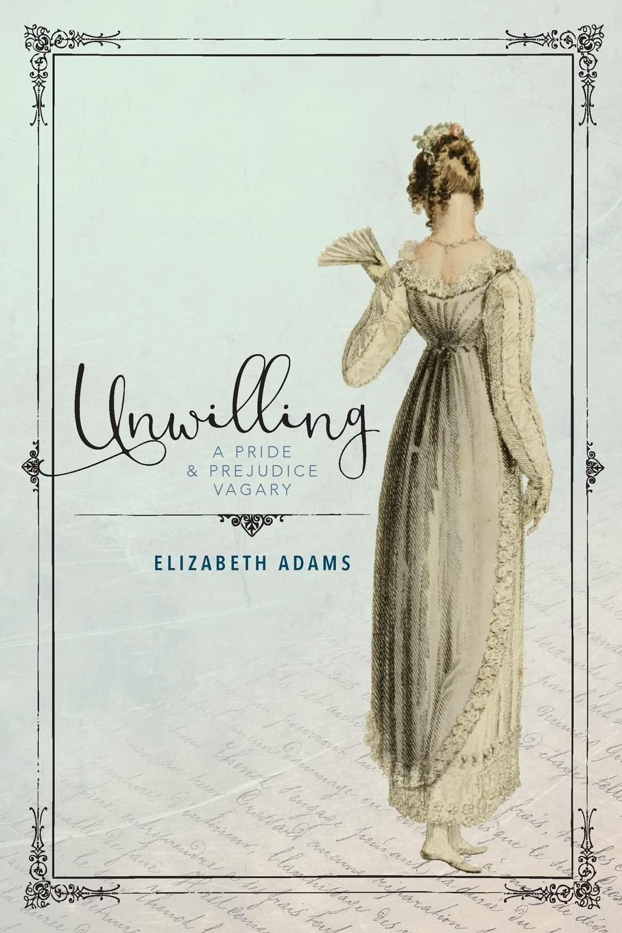 Unwilling: A Pride and Prejudice Vagary (The Dramas) Historical Fiction