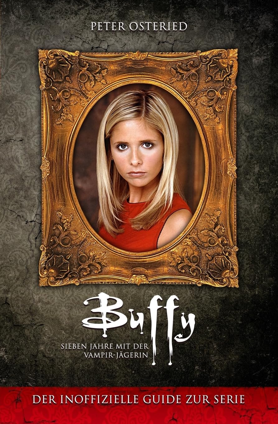 Buffy - Sieben Jahre mit der Vampir-Jägerin: Der inoffizielle Guide zur Serie Film, Art & Culture