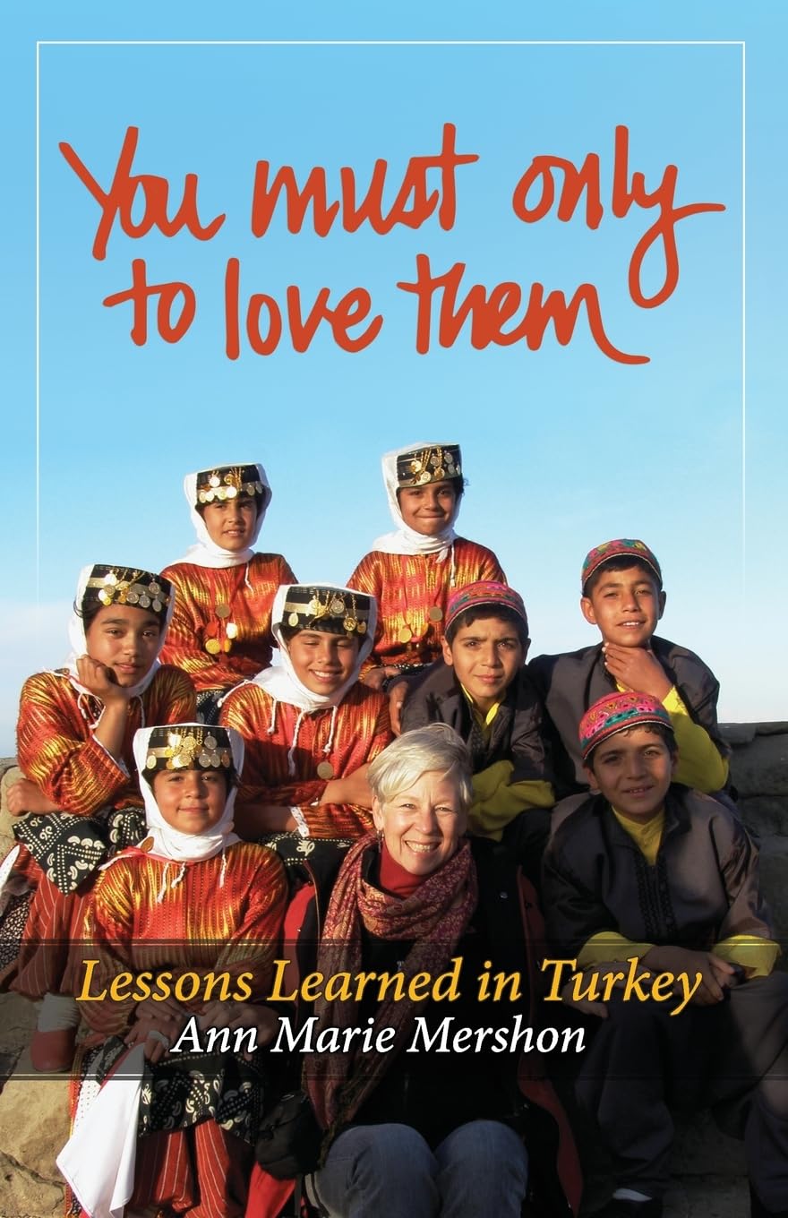 You must only to love them: Lessons Learned in Turkey book