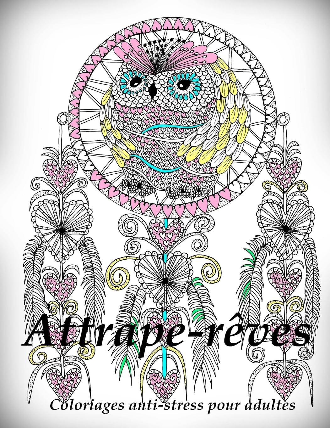 Attrape-reves - coloriages pour adultes: Coloriage anti-stress book