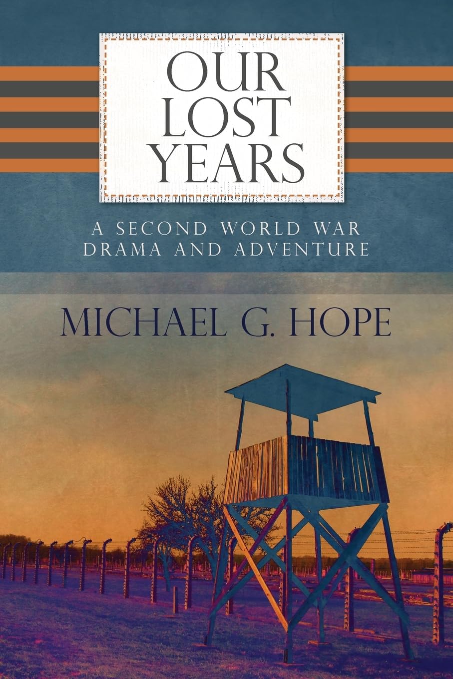 Our Lost Years: A Second World War Drama And Adventure. Action & Adventure