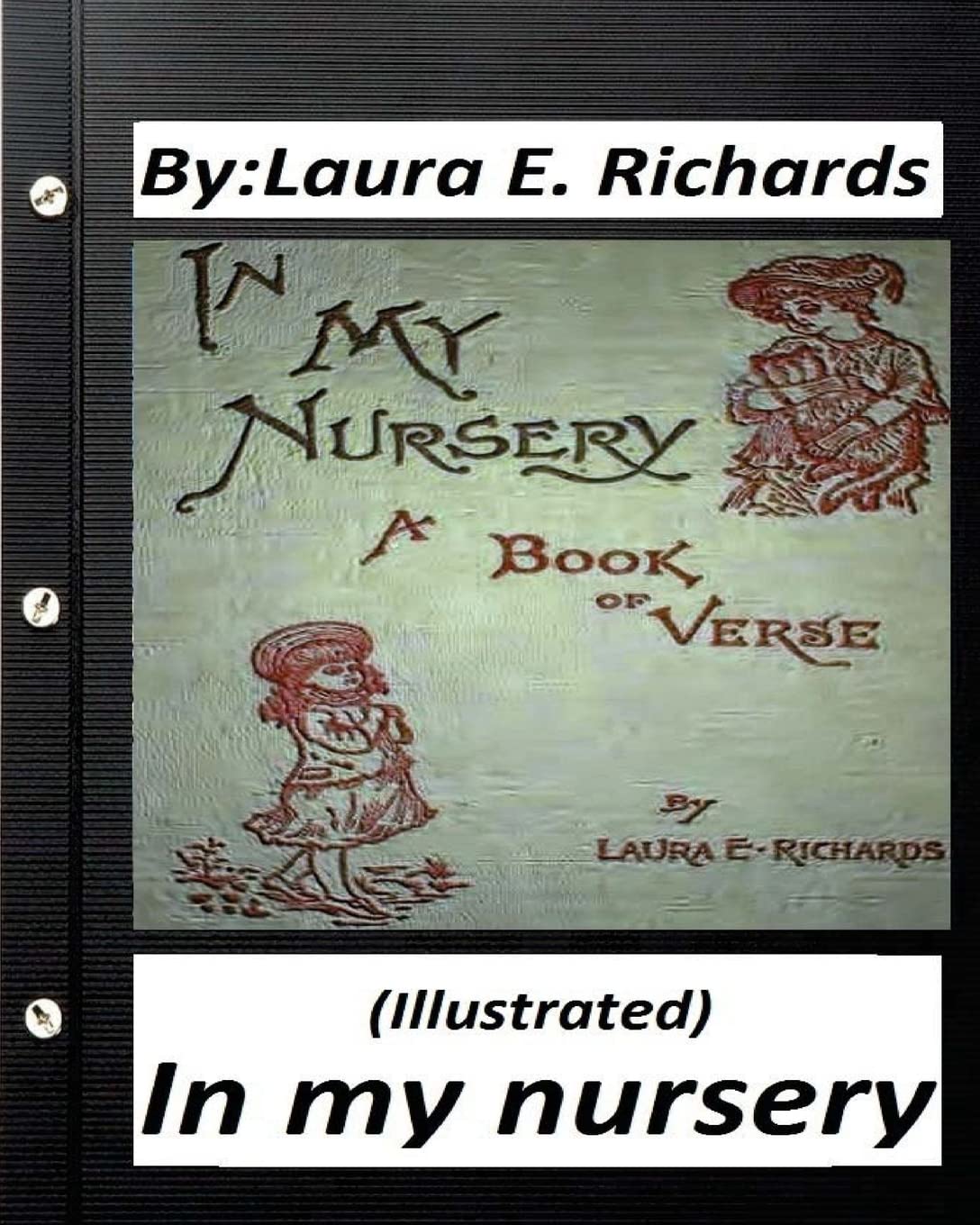 In my nursery.by Laura E. Richards (Children's Classics) (ILLUSTRATED) Fairy Tales & Legends