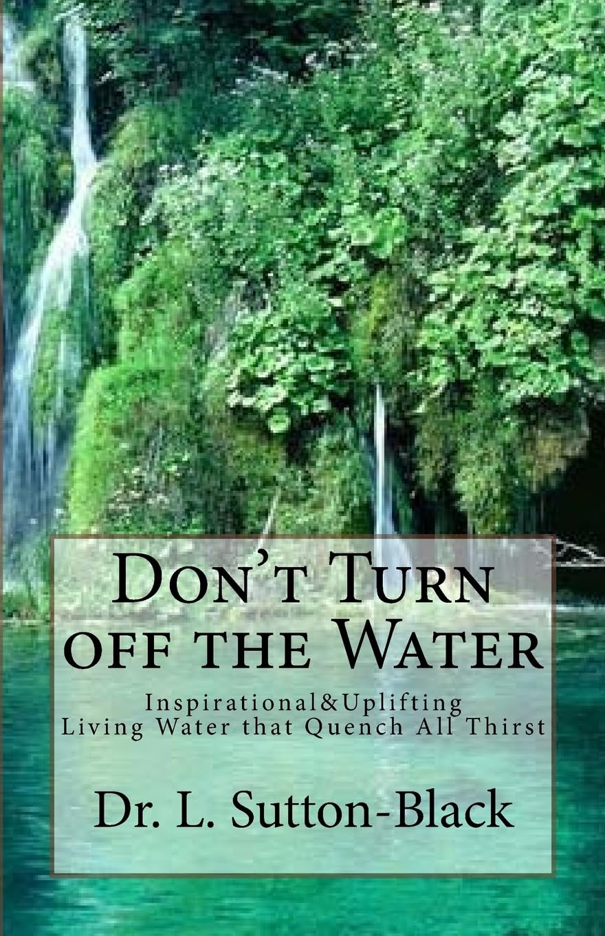 Don't Turn off The Water: Living Waters that Quench All Thirst Religion & Esotericism
