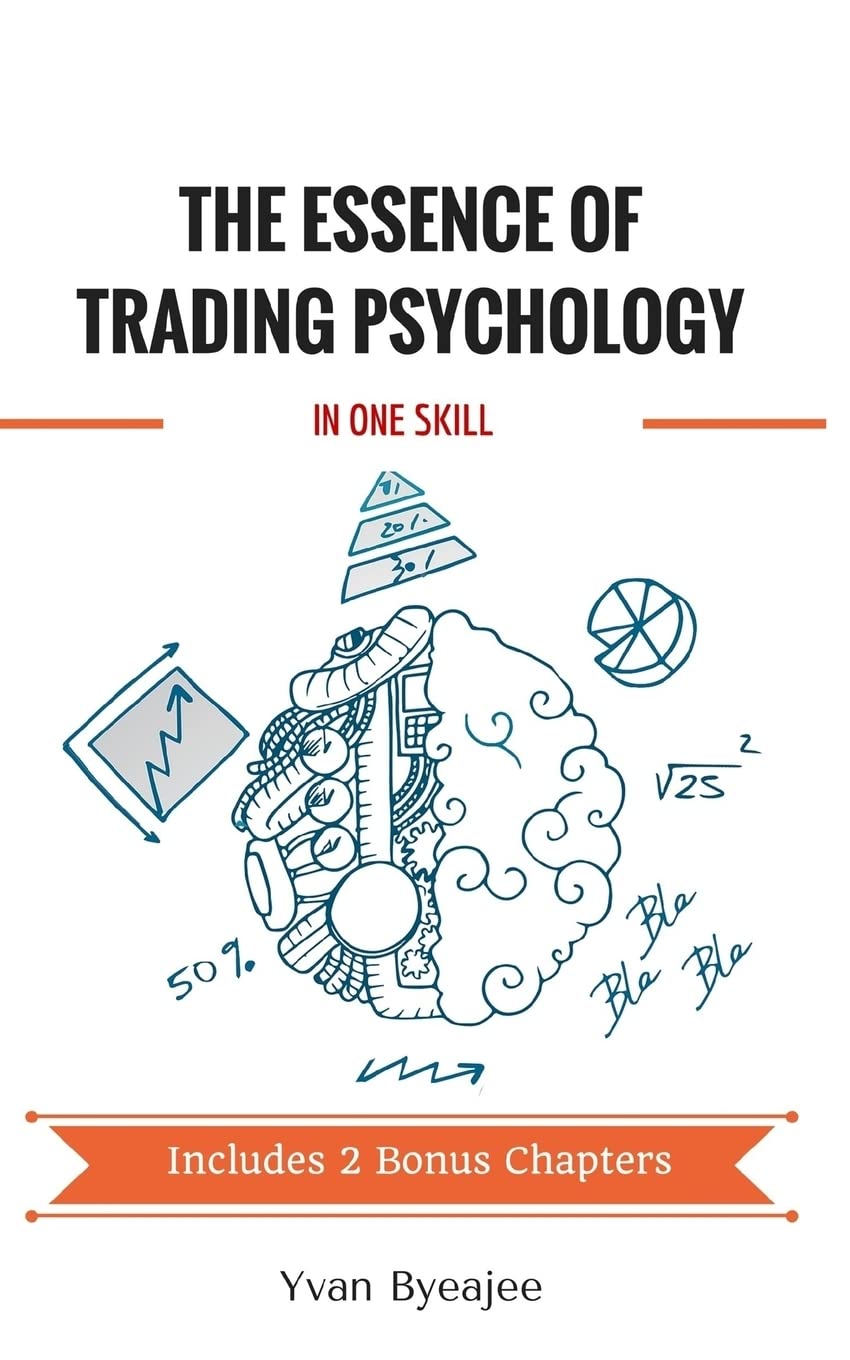 The Essence of Trading Psychology In One Skill book