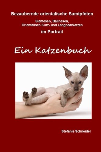 Bezaubernde orientalische Samtpfoten im Portrait - Ein Katzenbuch: Siamesen, Balinesen, Orientalisch Kurz- und Langhaarkatzen Pets