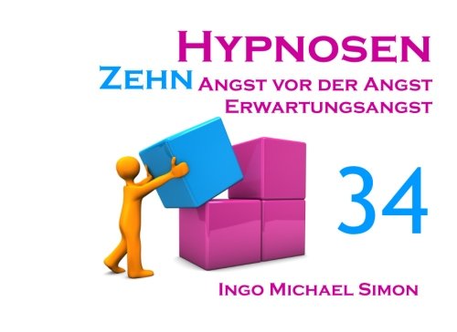 Zehn Hypnosen. Band 34: Angst vor der Angst, Erwartungsangst Psychology