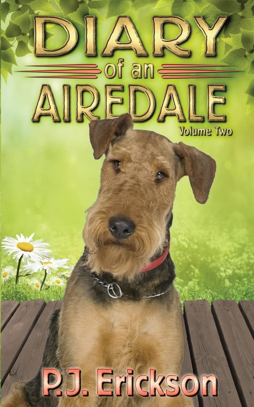 Diary of an Airedale: a terrier's tale (Airedale Diaries, Band 2) Pets