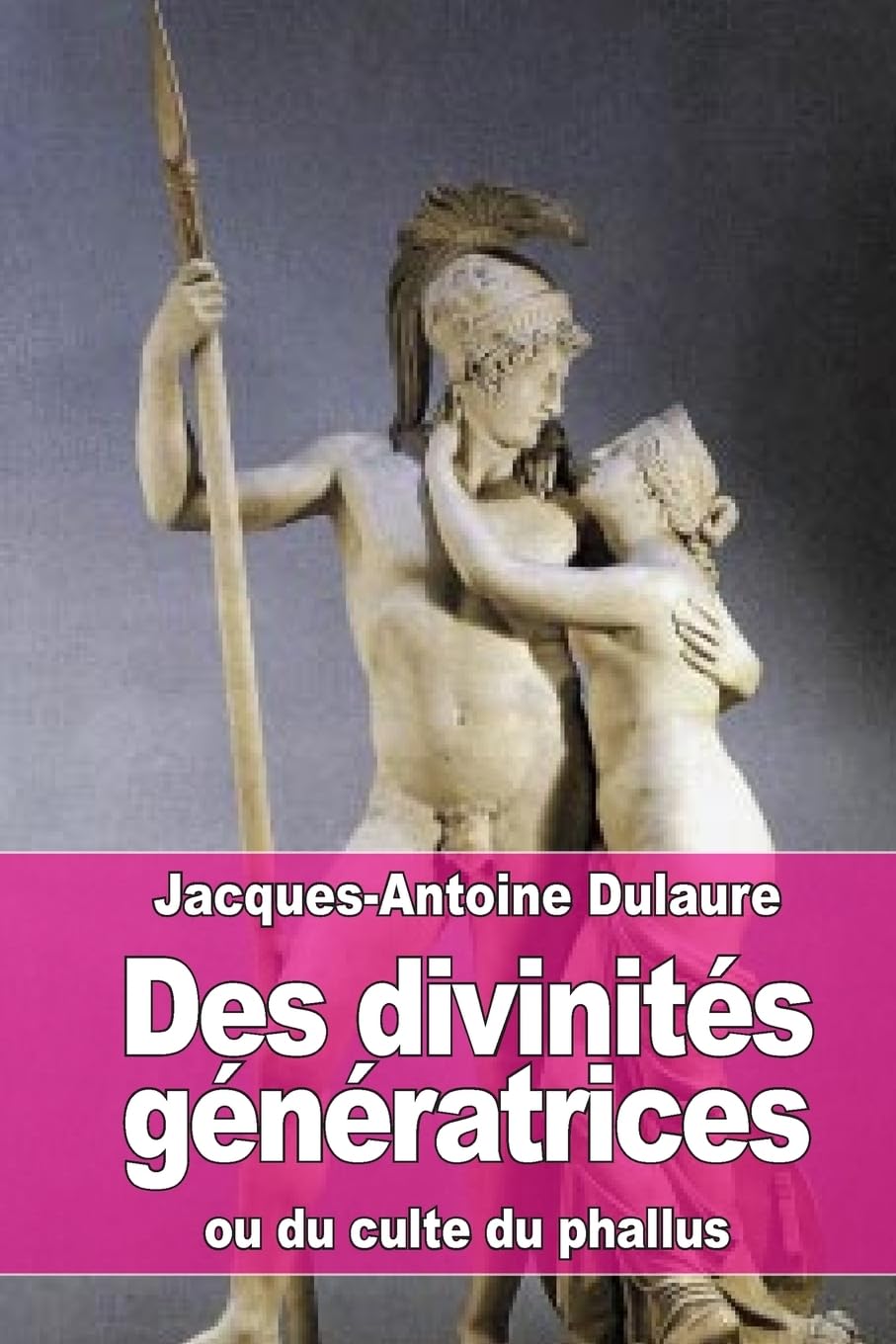 Des divinités génératrices: ou du culte du phallus book