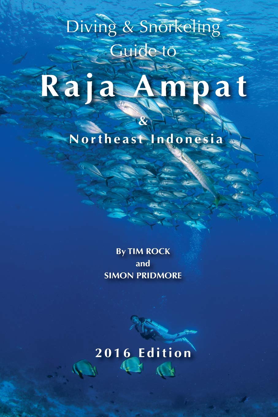 Diving & Snorkeling Guide to Raja Ampat & Northeast Indonesia 2016 book