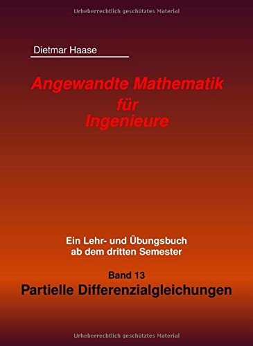 Angewandte Mathematik fuer Ingenieure: Band 13: Partielle Differenzialgleichungen Mathematics