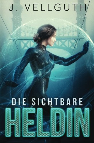 Die sichtbare Heldin (Superheldin, Band 2) Urban Fantasy Books