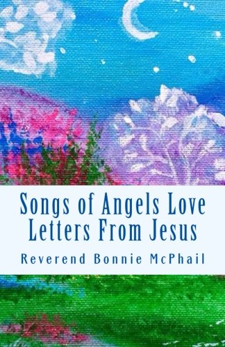 Songs of Angels Love Letter From Jesus: Love Letters From Jesus Daily Devotionals April Through June Book Two (Songs of Angels Love Letters From Jesus, Band 2) Religion & Esotericism
