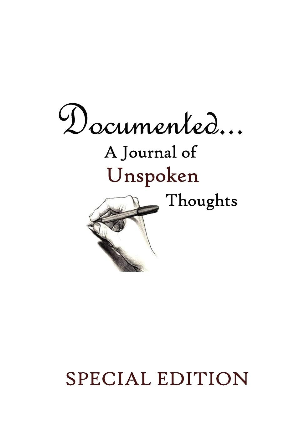 Documented, A Journal of Unspoken Thoughts (Special Edition) Self-help