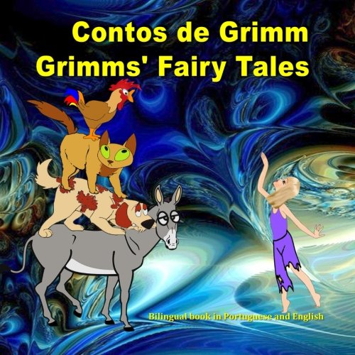 Contos de Grimm. Grimms' Fairy Tales. Bilingual book in Portuguese and English: Dual Language Picture Book for KIds Study Guides