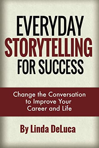 Everyday Storytelling For Success: Change the Conversation to Improve Your Career and Life (LD Leadership Development, Band 1) Business, Finance & Career