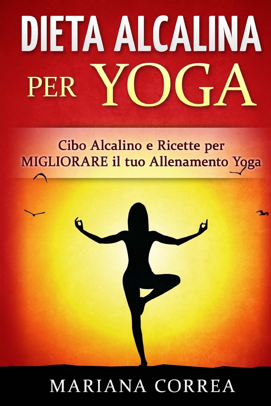 DIETA ALCALINA Per YOGA: Cibo Alcalino e Ricette per MIGLIORARE il tuo Allenamento Yoga Health, Nutrition & Fitness