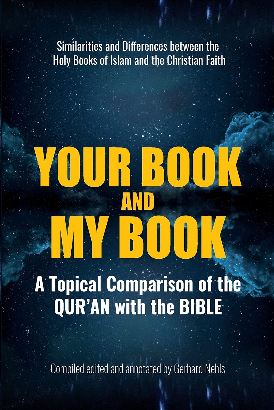 Your Book and My Book: A Topical Comparison of the QUR'AN with the BIBLE. Similarities and Differences between the Holy Books of Islam and the Christian Faith Philosophy