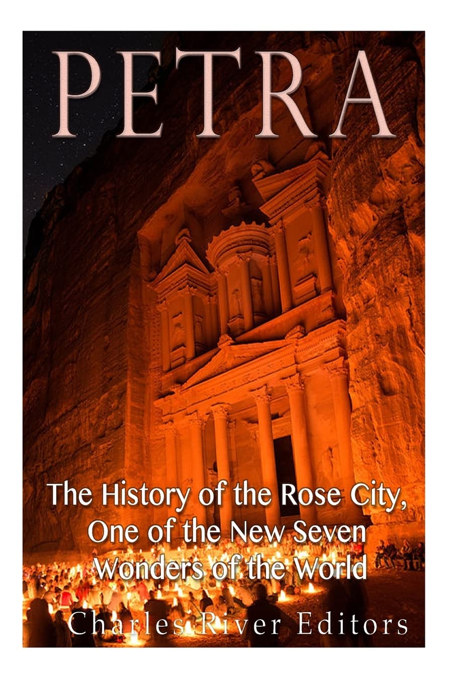 Petra: The History of the Rose City, One of the New Seven Wonders of the World Politics & History