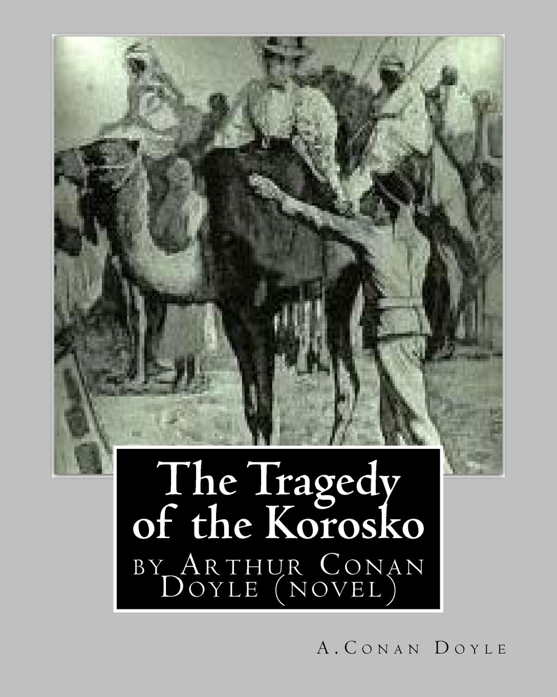 The Tragedy of the Korosko, by A.Conan Doyle (novel) book