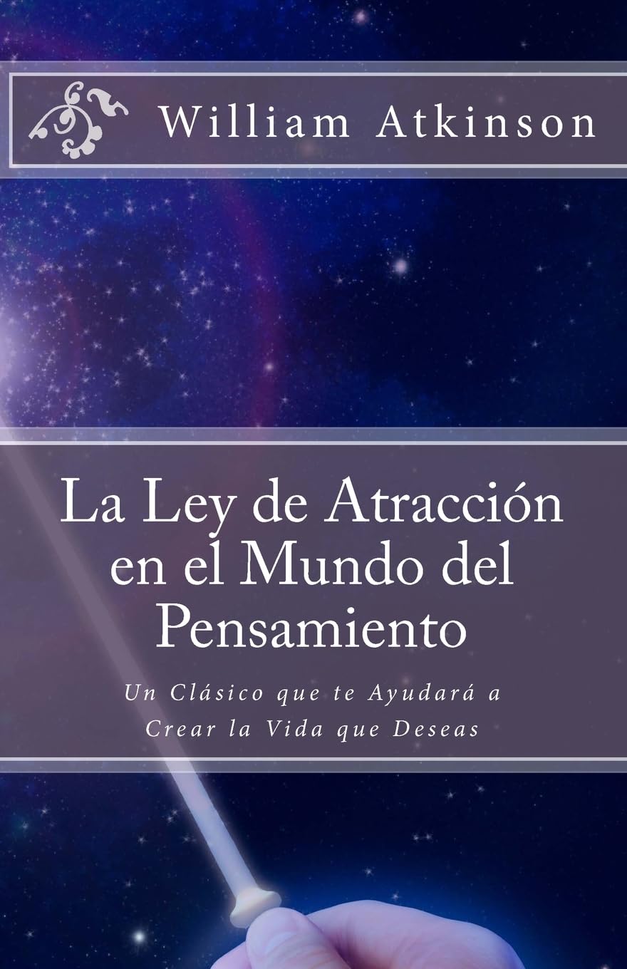 La Ley de Atracción en el Mundo del Pensamiento: Un Clásico que le Ayudará a Crear la Vida que Desea Lifestyle