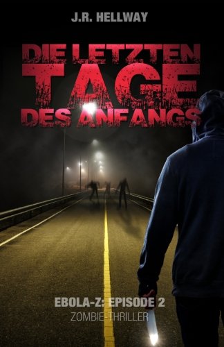 Die letzten Tage des Anfangs (Zombie-Thriller): Ebola-Z - Episode 2 Horror & Mystery