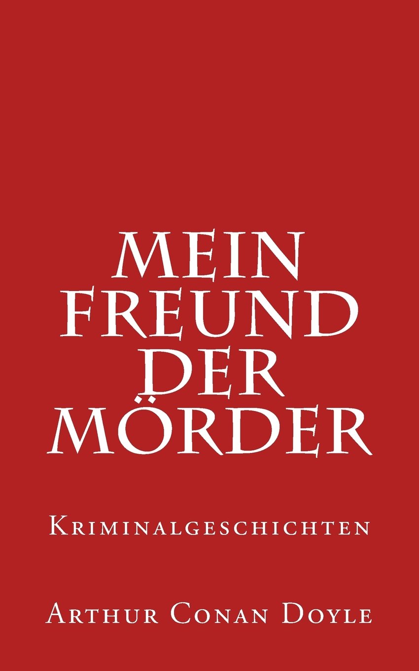 Mein Freund der Mörder: Kriminalgeschichten Classics
