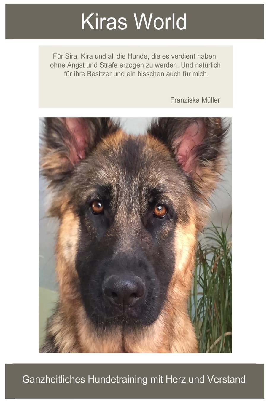 Kiras World: Ganzheitliche Hundeerziehung mit Herz und Verstand Pets