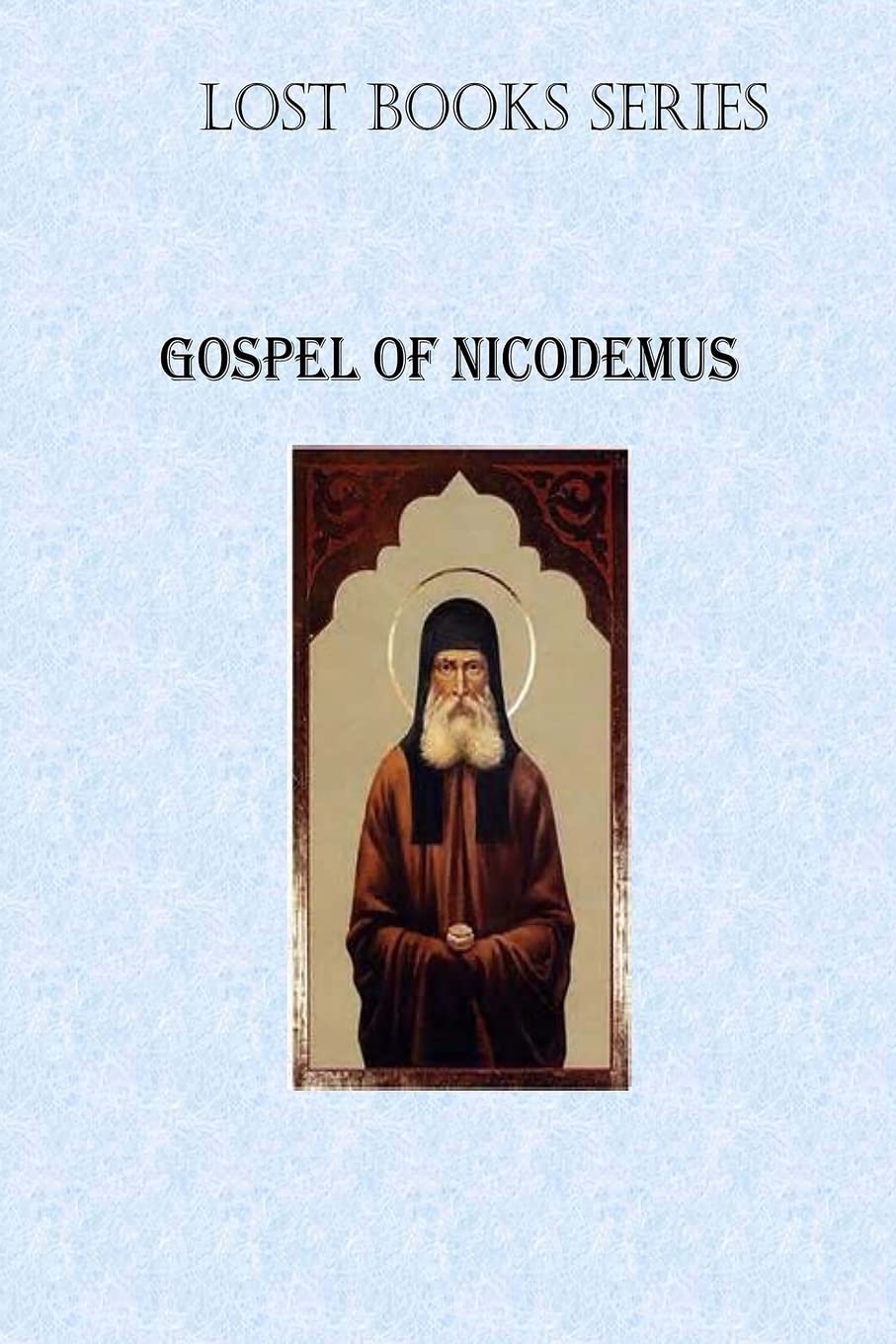 Gospel of Nicodemus (Lost Books, Band 14) Religion & Esotericism
