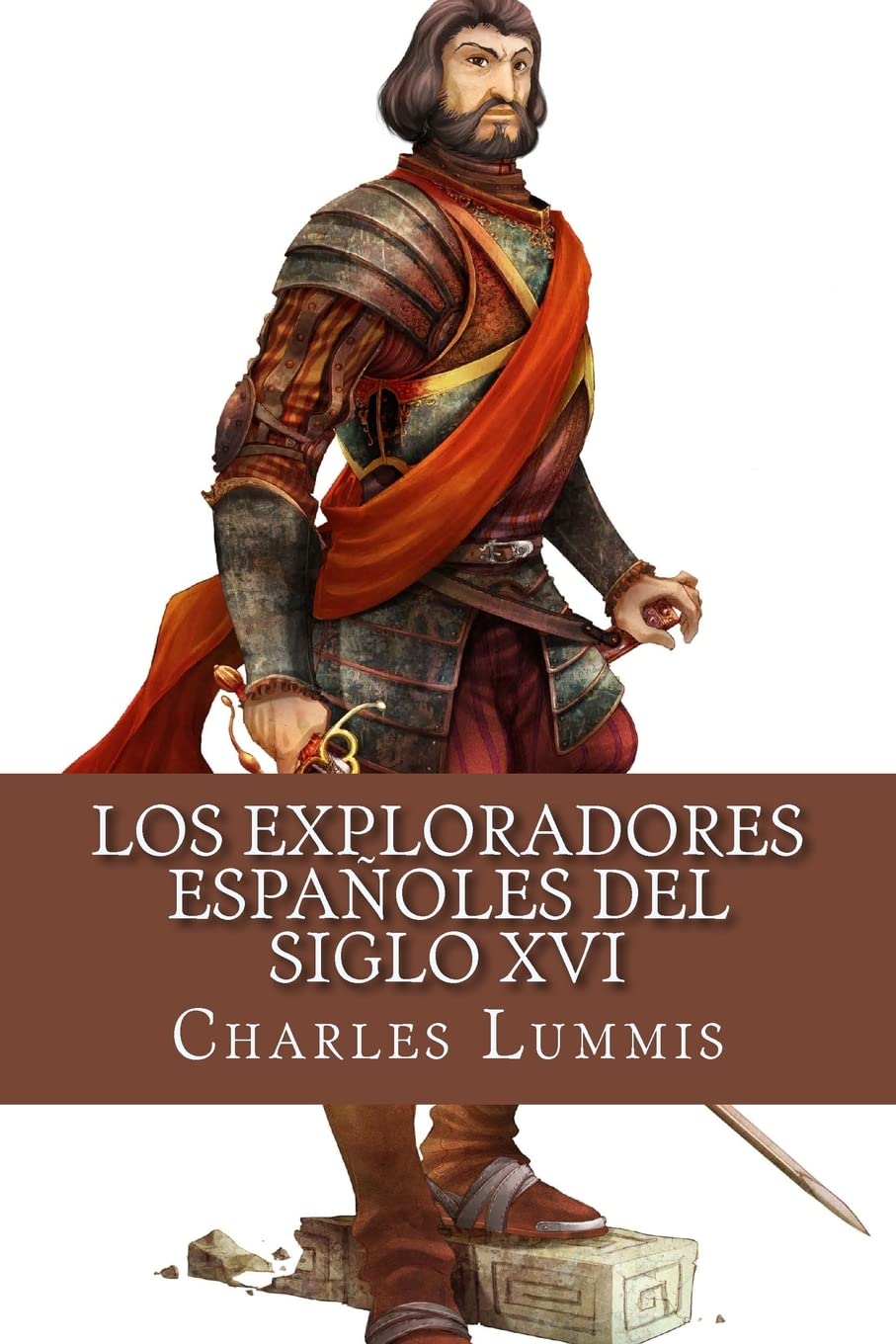 Los exploradores espanoles del siglo XVI: Vindicacion de la accion colonizadora espanola en America Politics & History