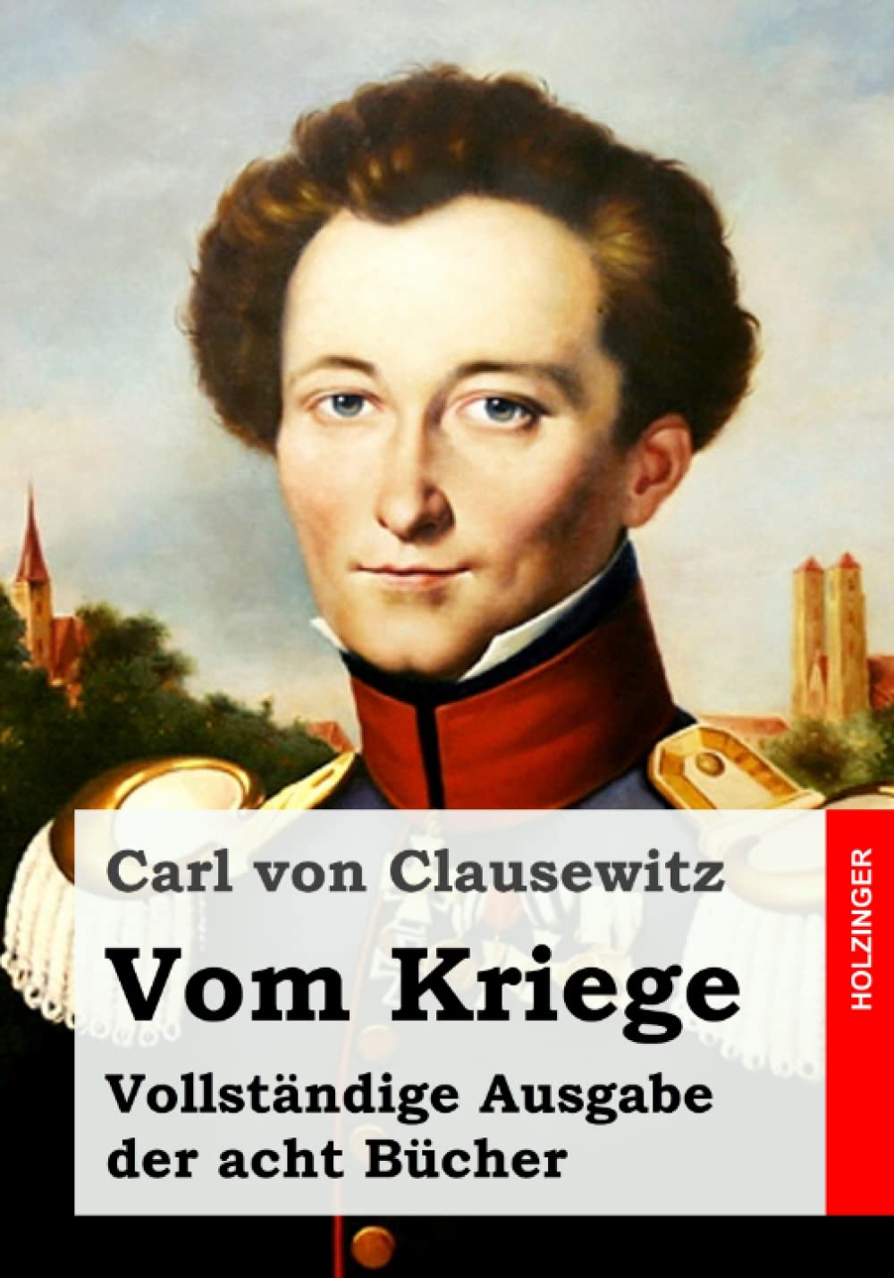 Vom Kriege: Vollständige Ausgabe der acht Bücher Politics & History