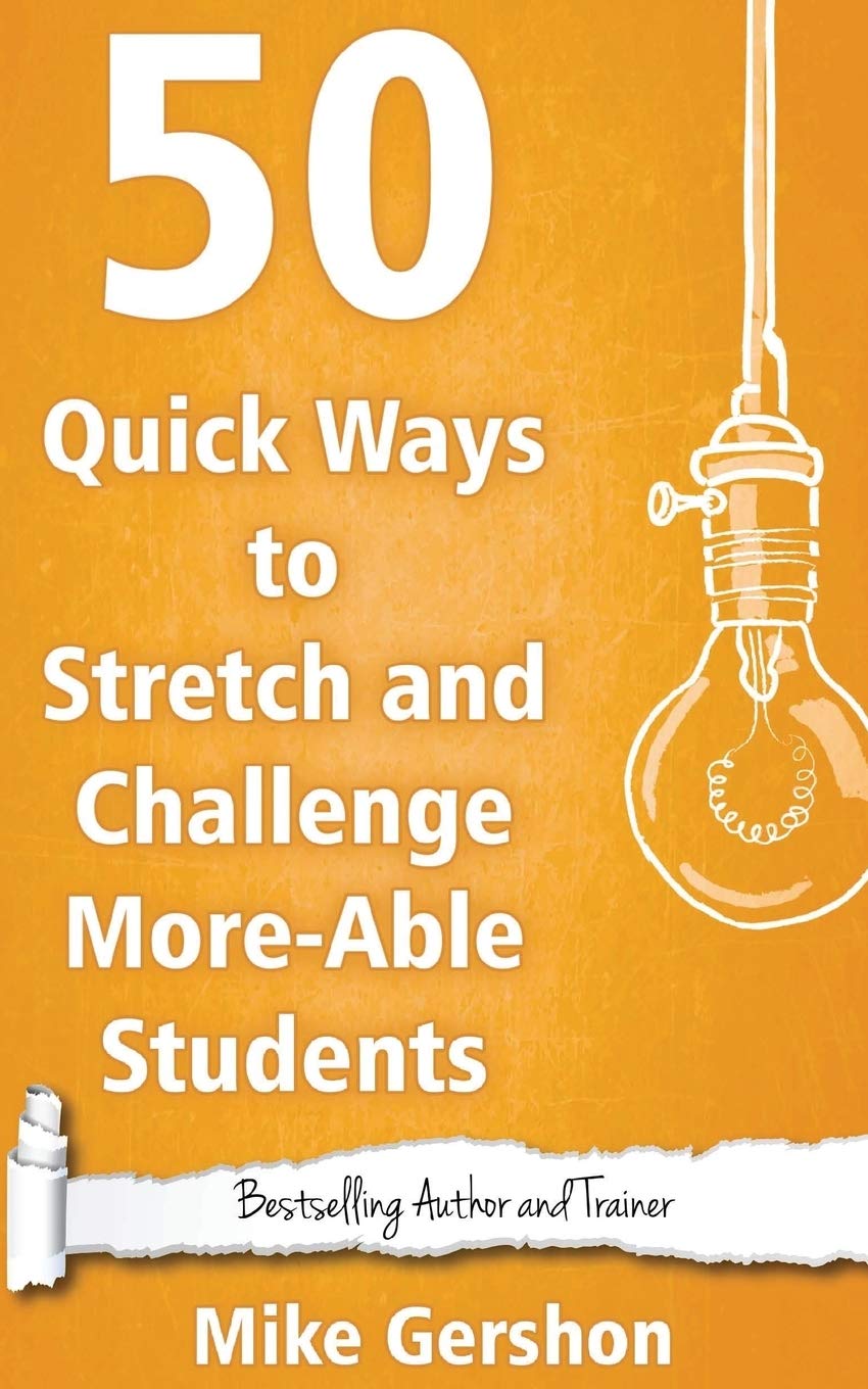 50 Quick Ways to Stretch and Challenge More-Able Students (Quick 50 Teaching Series, Band 16) Business, Finance & Career