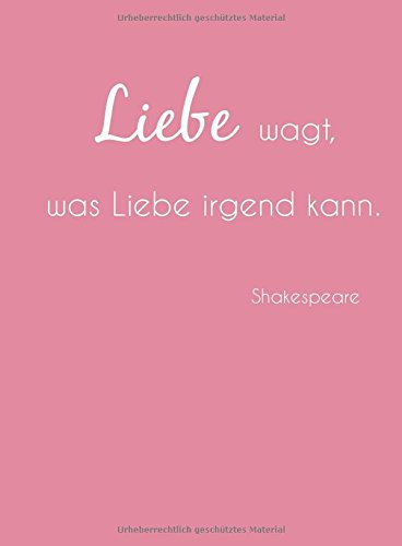 Notizbuch DIN A4 "Liebe wagt, was Liebe irgend kann" (Shakespeare): liniert Living & Furnishing