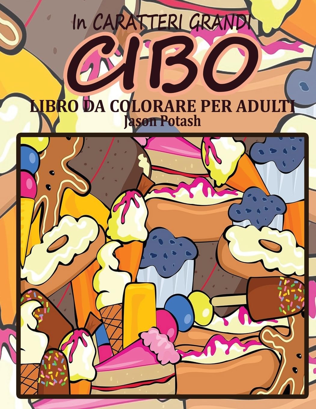 Cibo Libro Da Colorare Per Adulti ( In Caraterri Grandi ) (La Distensione adulti Disegni da colorare) Hobbies & Crafts