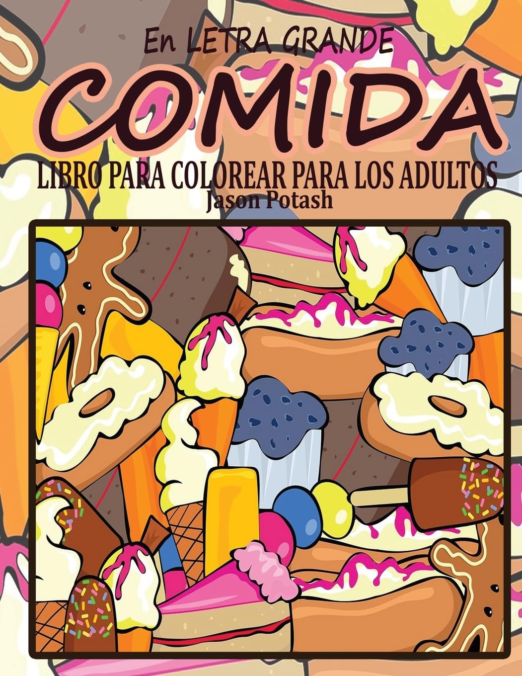 Comida Libro Para Colorear Para Los Adultos ( En Letra Grande) (El alivio de tensión para adultos para colorear) Hobbies & Crafts