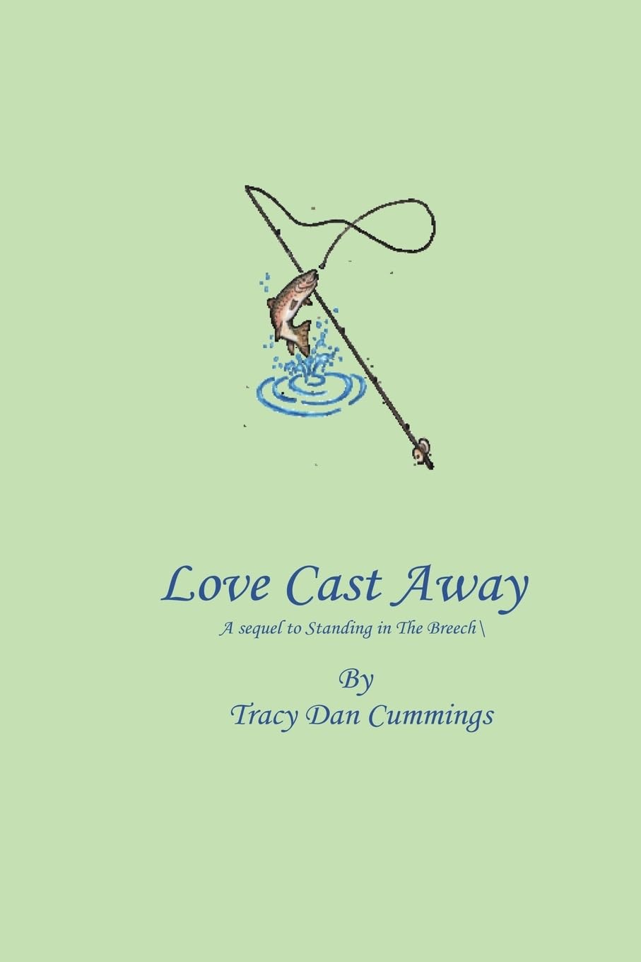 Love Cast Away: A sequel to Standing in The Breech Partnership & Love