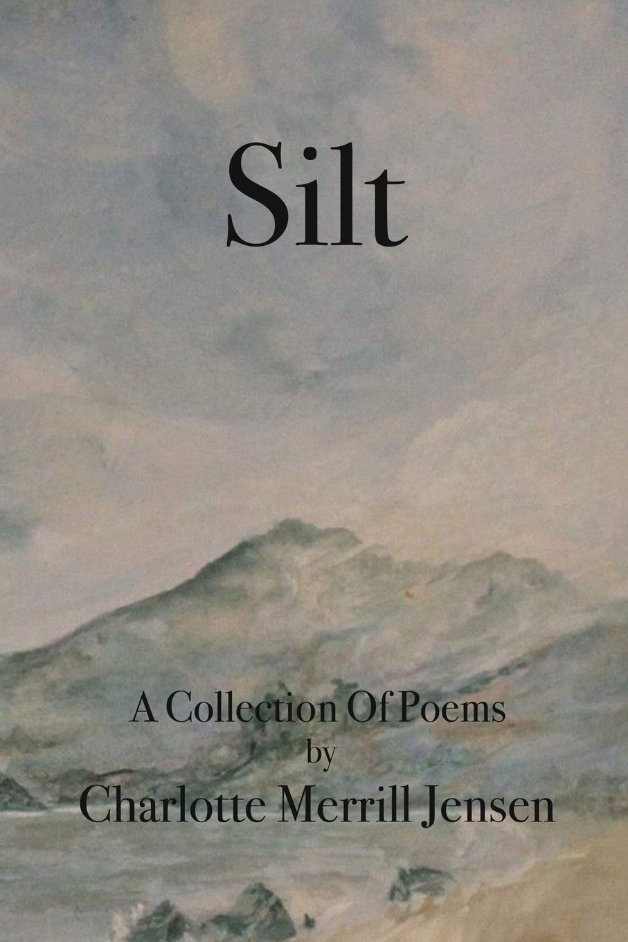 Silt: The Poems of Charlotte Merrill Jensen Poetry