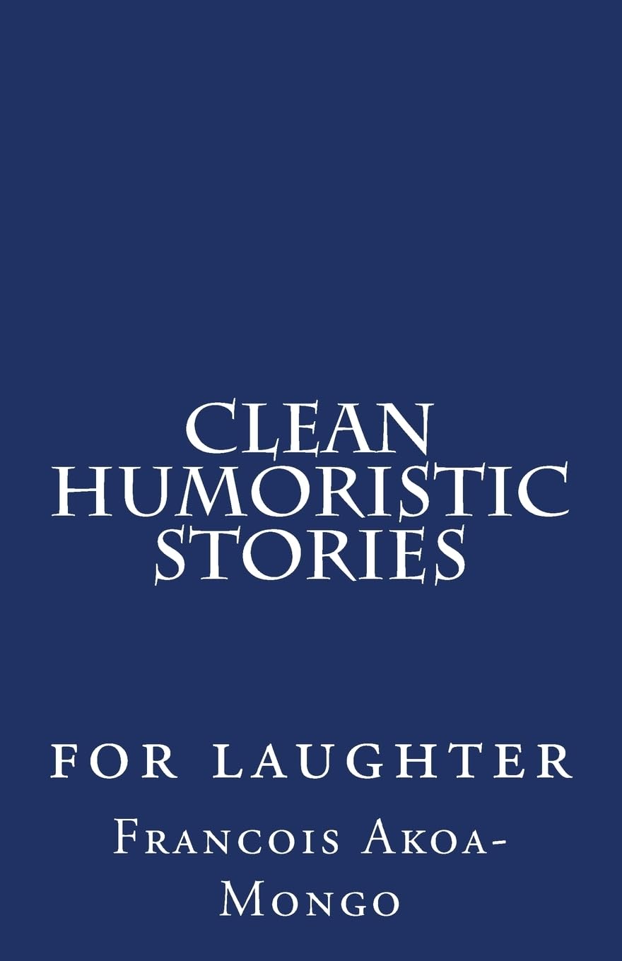 Clean Humoristic Stories: for laughter Drama