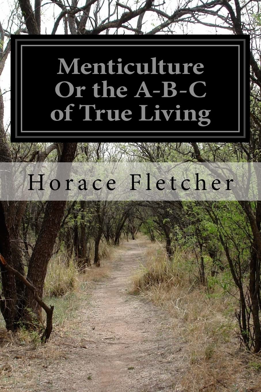 Menticulture Or the A-B-C of True Living Philosophy