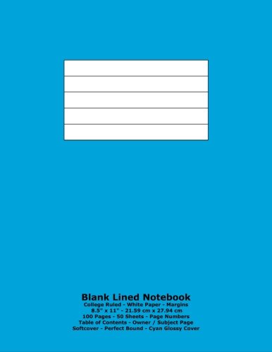 Blank Lined Notebook: College Ruled - White Paper - 8.5" x 11" - 21.59 cm x 27.94 cm - 100 Pages - 50 Sheets - Page Numbers - Table of Contents - Cyan Glossy Cover Learning & Reference