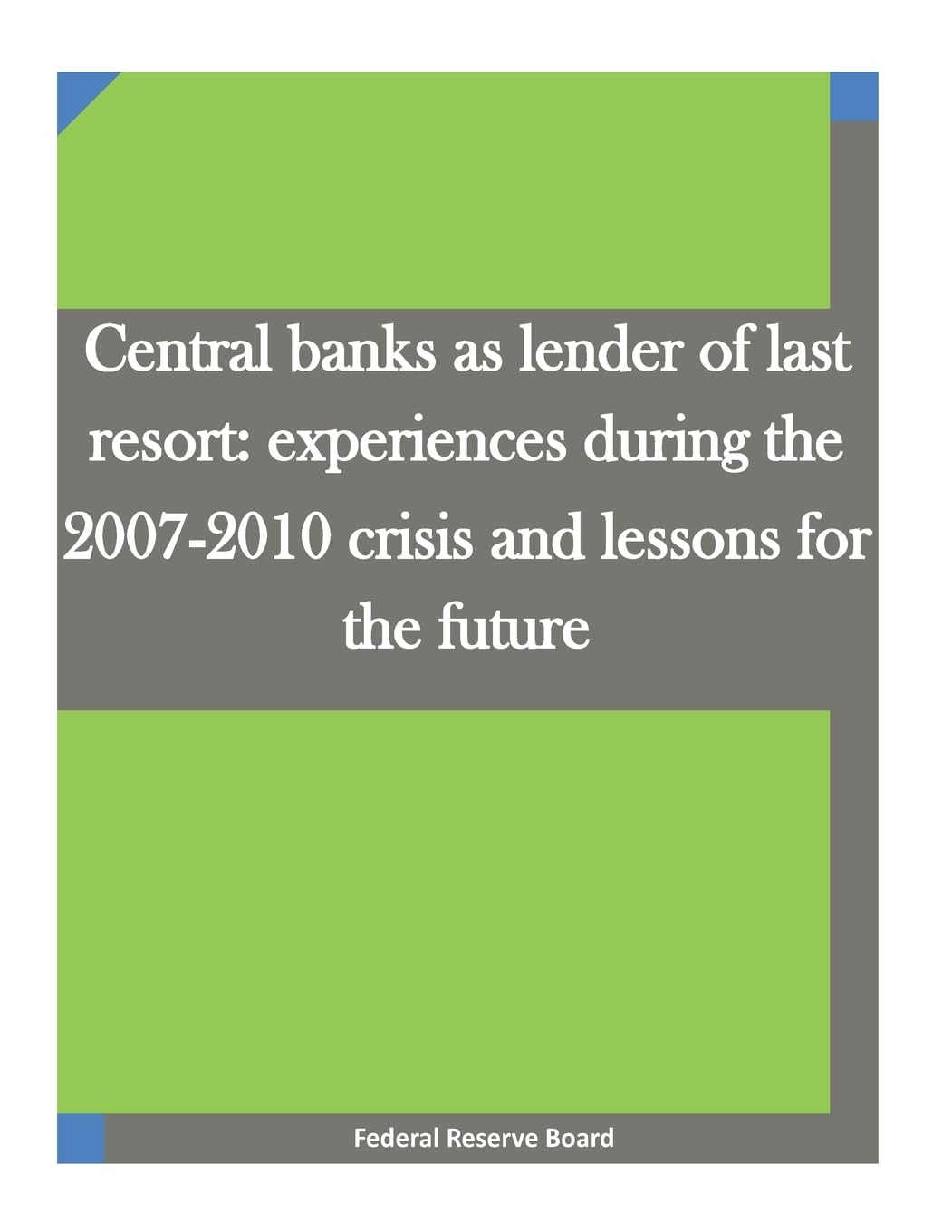 Central banks as lender of last resort: experiences during the 2007-2010 crisis and lessons for the future Business, Finance & Career