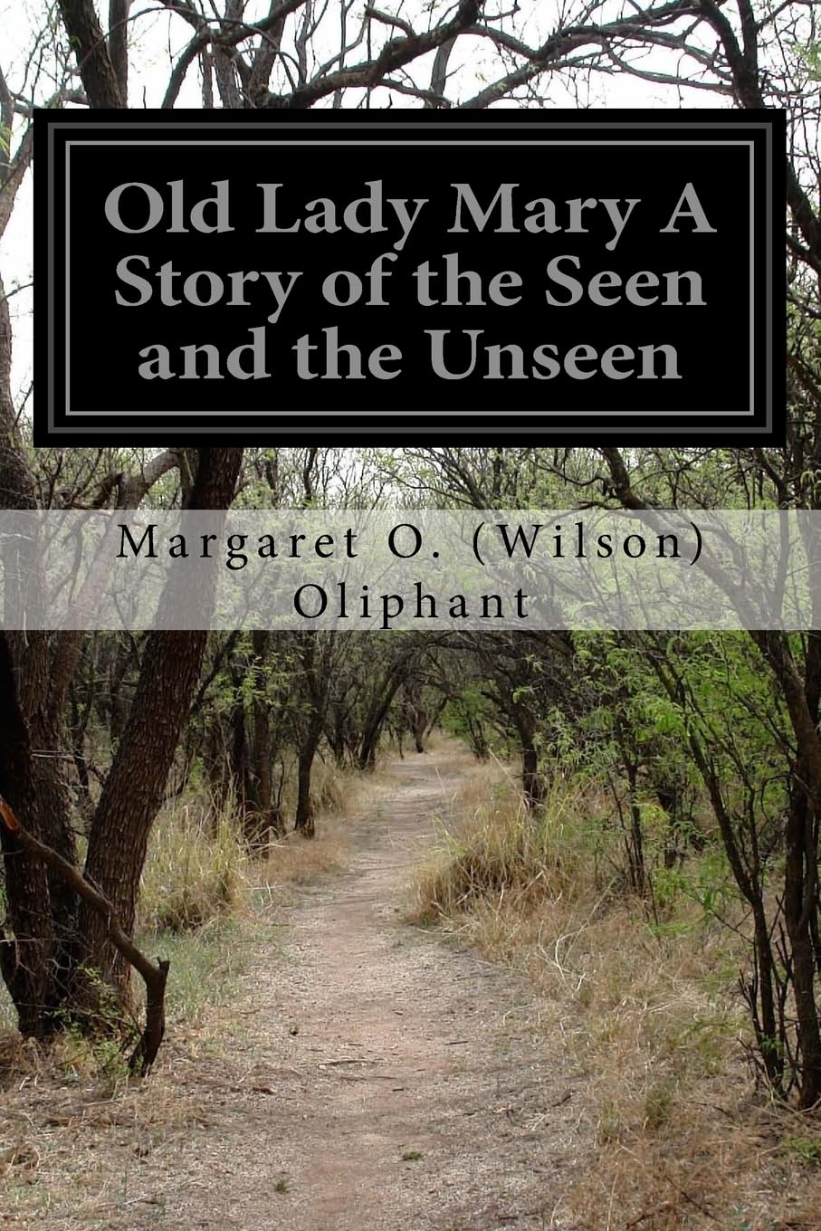 Old Lady Mary A Story of the Seen and the Unseen Classics