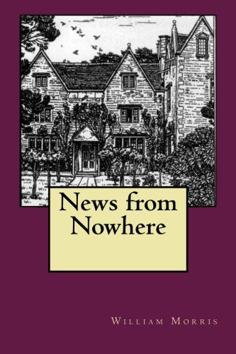 News from Nowhere: or An Epoch of Rest, being some chapters from A Utopian Romance Contemporary literature