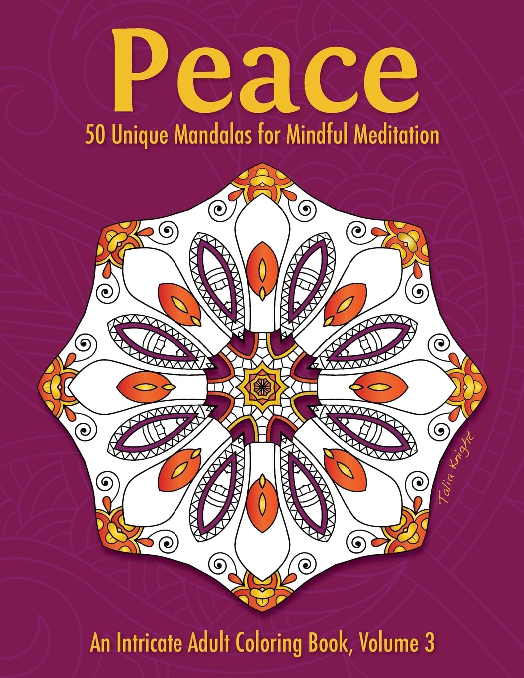 Peace: 50 Unique Mandalas for Mindful Meditation (An Intricate Adult Coloring Book, Volume 3) Hobbies & Crafts
