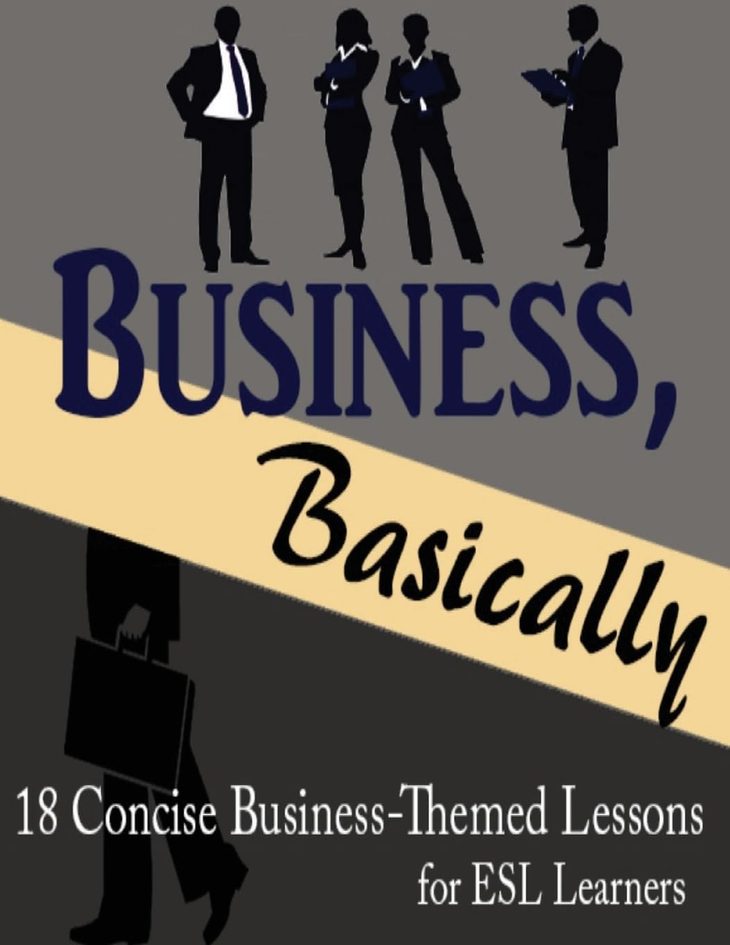 Business, Basically: 18 Concise Business-Themed Lessons for ESL Learners Foreign Languages ​​& Dictionaries
