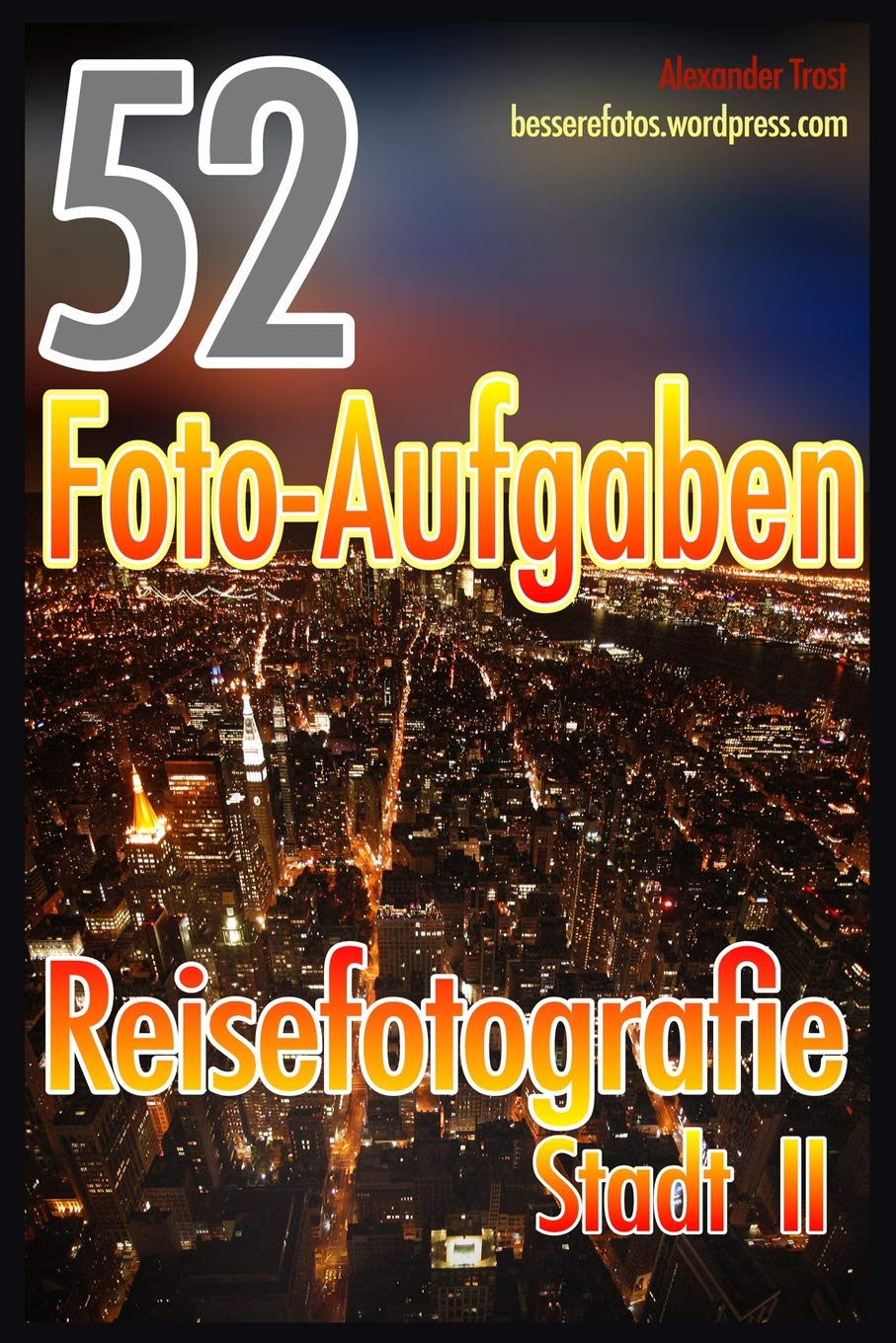 52 Foto-Aufgaben: Reisefotografie: Stadt II (52 Foto-Aufgaben spezial) book
