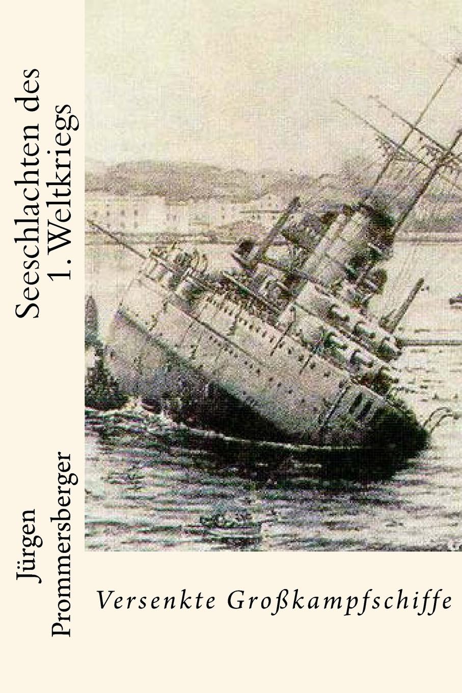 Seeschlachten des 1. Weltkriegs: Versenkte Großkampfschiffe Politics & History