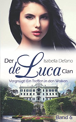 Vergnügt! Ein Treffen in den Wolken: Der de Luca Clan (Band 6) book