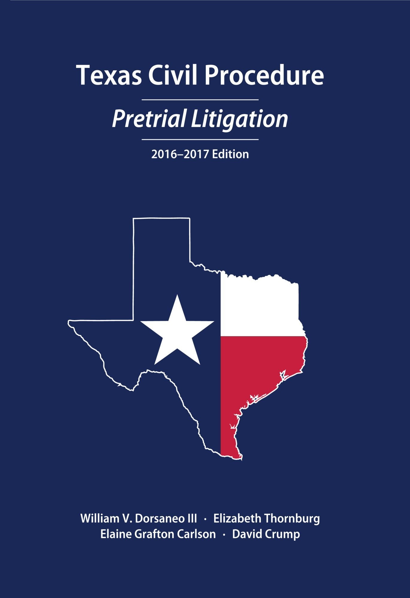 Texas Civil Procedure 2016-2017: Pre-Trial Litigation Law