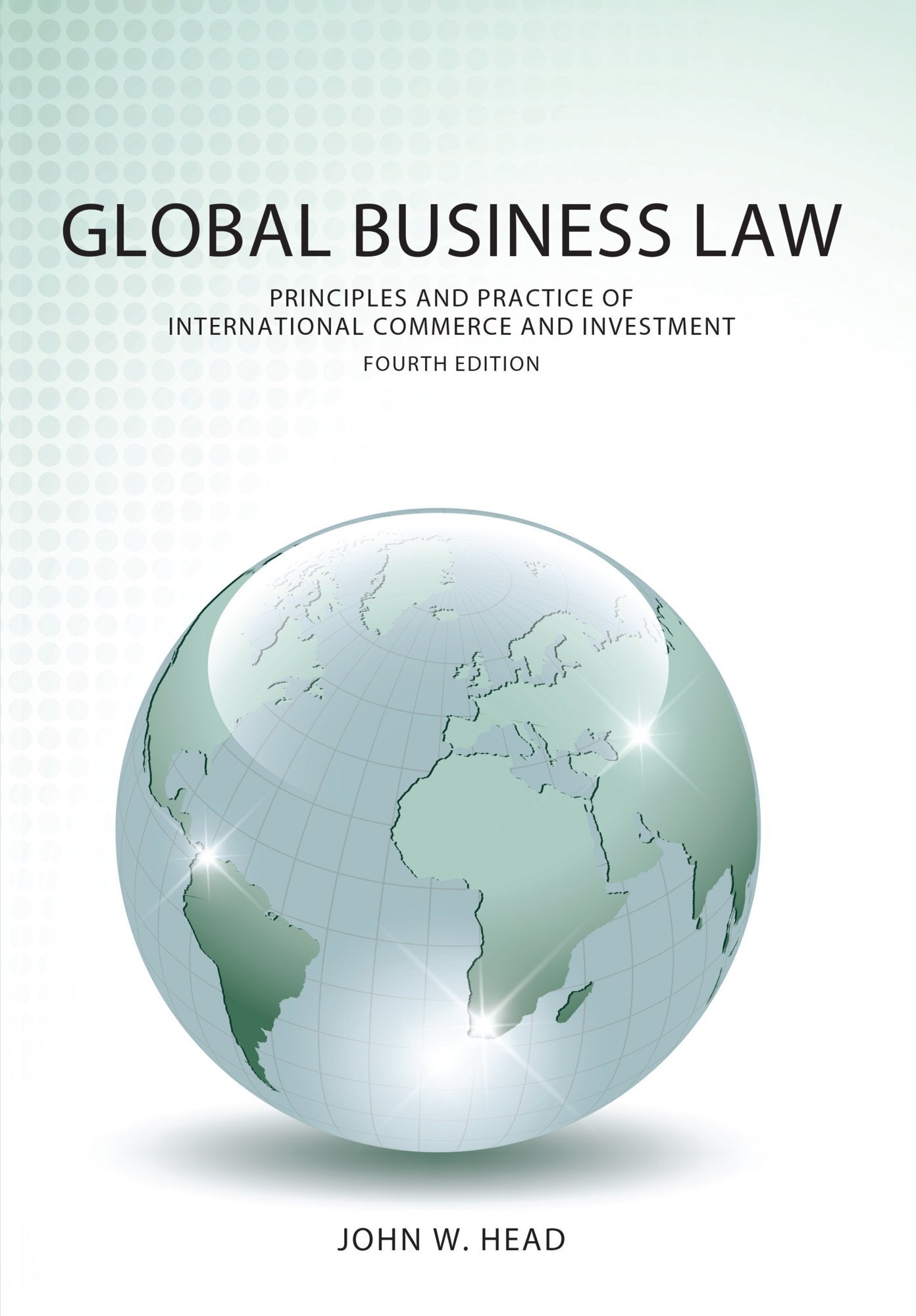 Global Business Law: Principles and Practice of International Commerce and Investment Law
